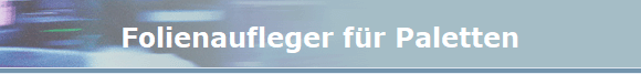 Folienaufleger f�r Paletten