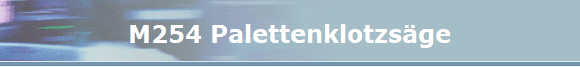 M254 Palettenklotzs�ge