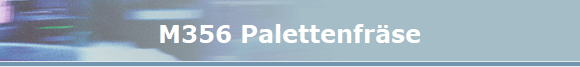 M356 Palettenfr�se
