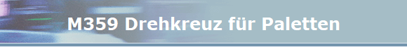 M359 Drehkreuz f�r Paletten
